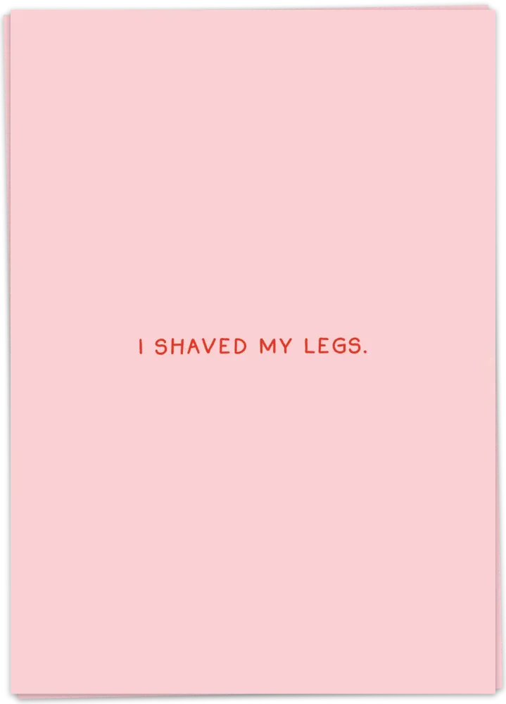 Shaved my legs - Kaart Blanche